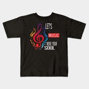 Let music move your soul Kids T-Shirt